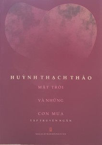 Nhà văn Huỳnh Thạch Thảo có Mặt trời và những cơn mưa